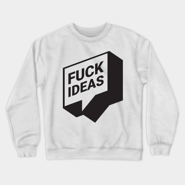 F. ideas Crewneck Sweatshirt by Maintenance Phase